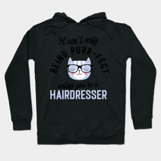 Hairdresser Cat Gifts for Cat Lovers - It ain't easy being Purr Fect Hoodie